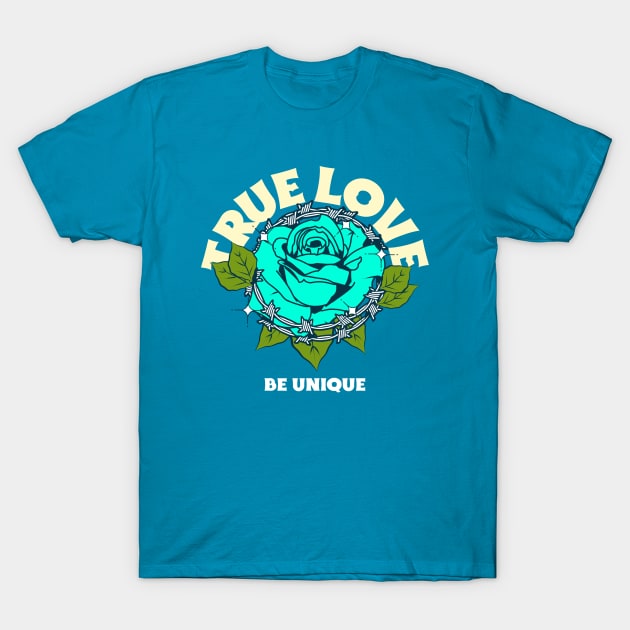 True Love Be Unique Flower Design T-Shirt by ArtPace